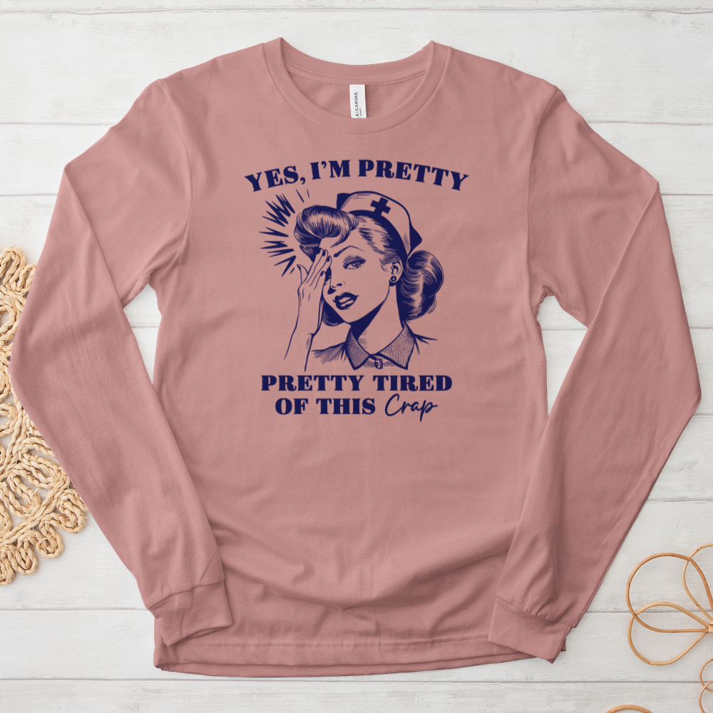 ''Pretty Tired of This'' Long Sleeve T-Shirt