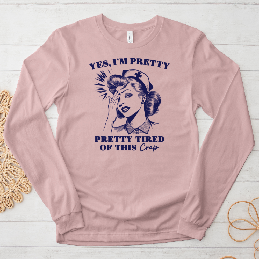 ''Pretty Tired of This'' Long Sleeve T-Shirt