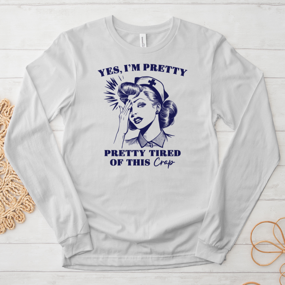 ''Pretty Tired of This'' Long Sleeve T-Shirt