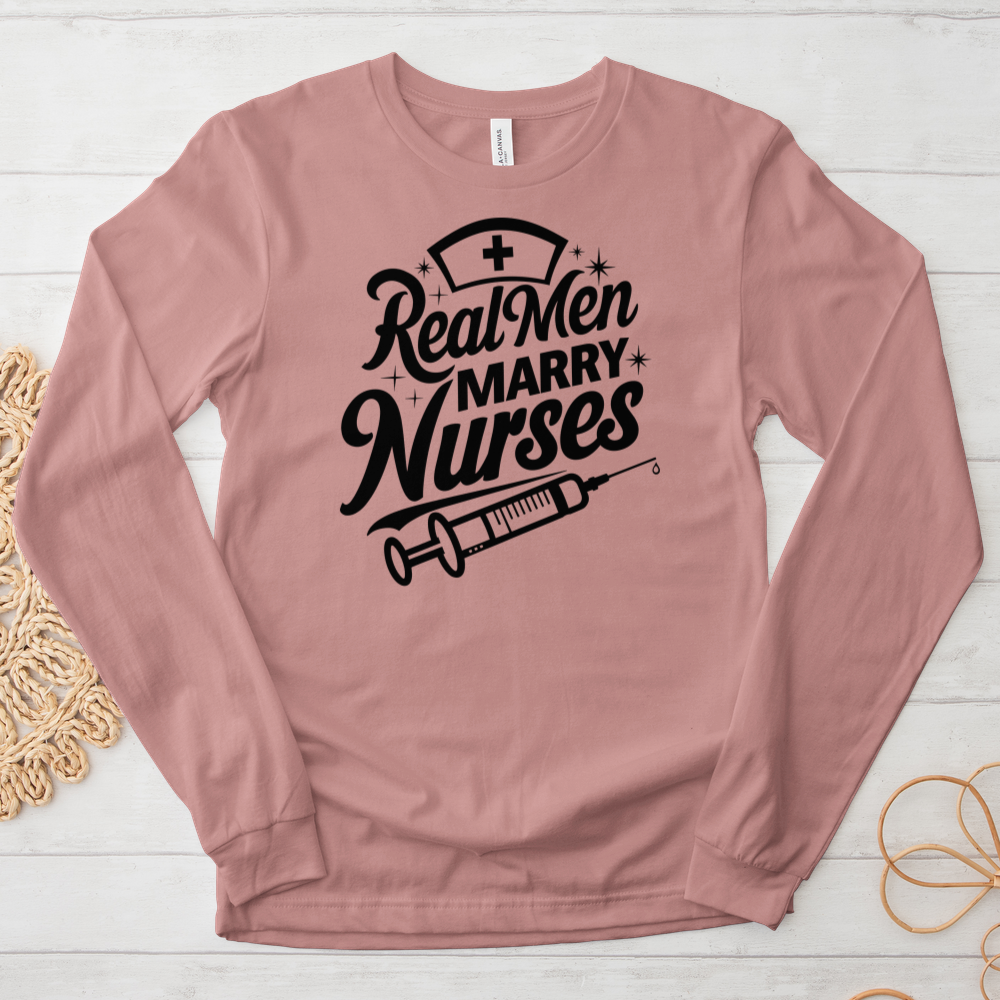 ''Real Men Marry Nurses'' Long Sleeve T-Shirt