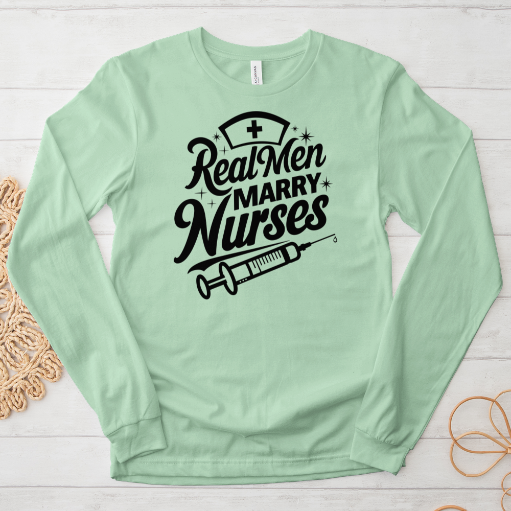 ''Real Men Marry Nurses'' Long Sleeve T-Shirt