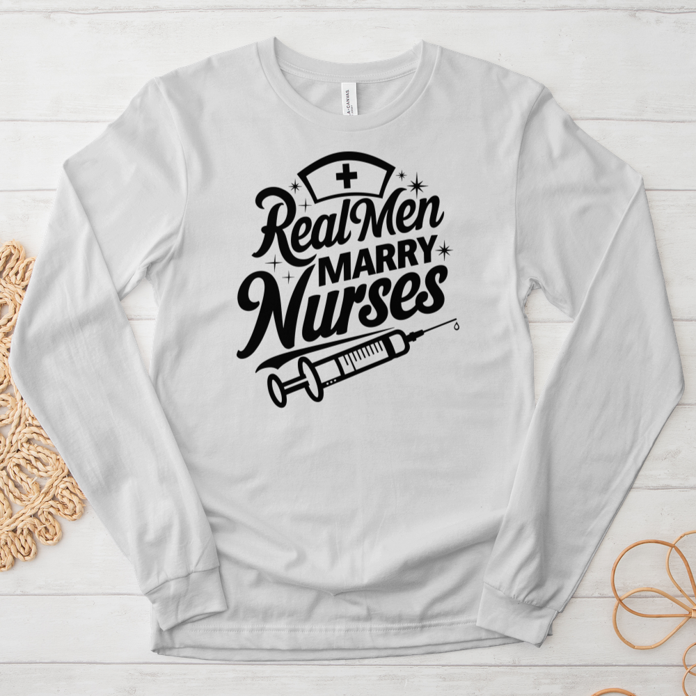 ''Real Men Marry Nurses'' Long Sleeve T-Shirt