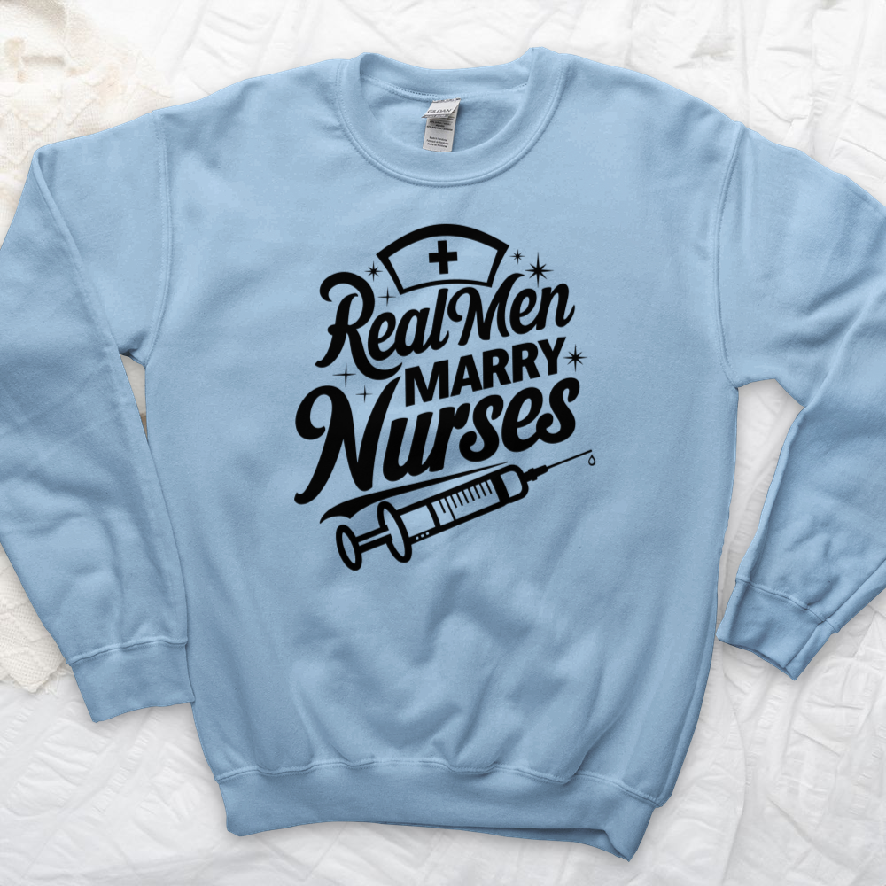 ''Real Men Marry Nurses'' Sweatshirt