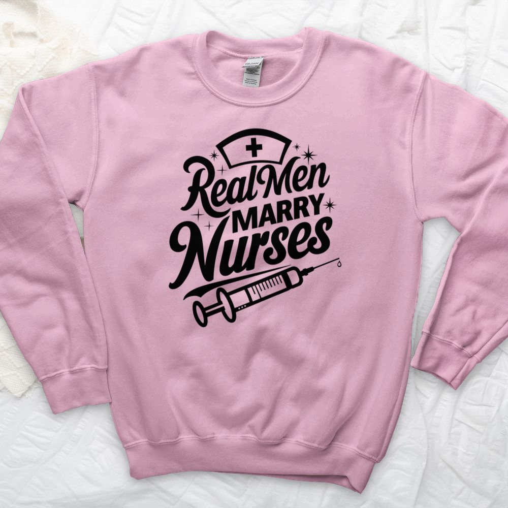 ''Real Men Marry Nurses'' Sweatshirt