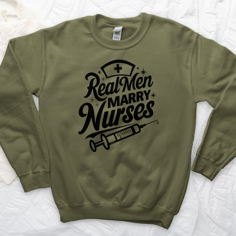 ''Real Men Marry Nurses'' Sweatshirt