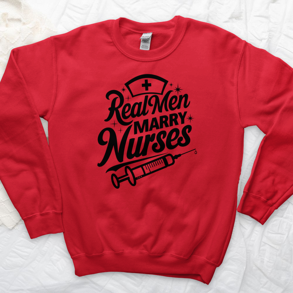 ''Real Men Marry Nurses'' Sweatshirt