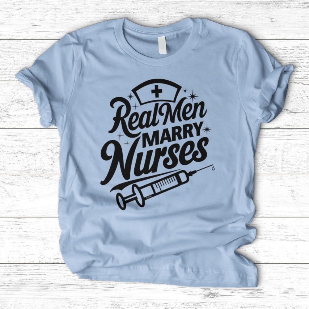 ''Real Men Marry Nurses'' T-Shirt