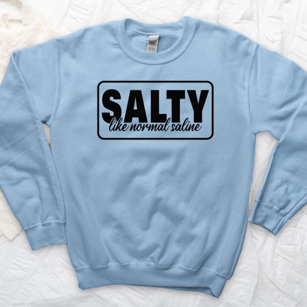 ''Salty Like Normal Saline'' Sweatshirt