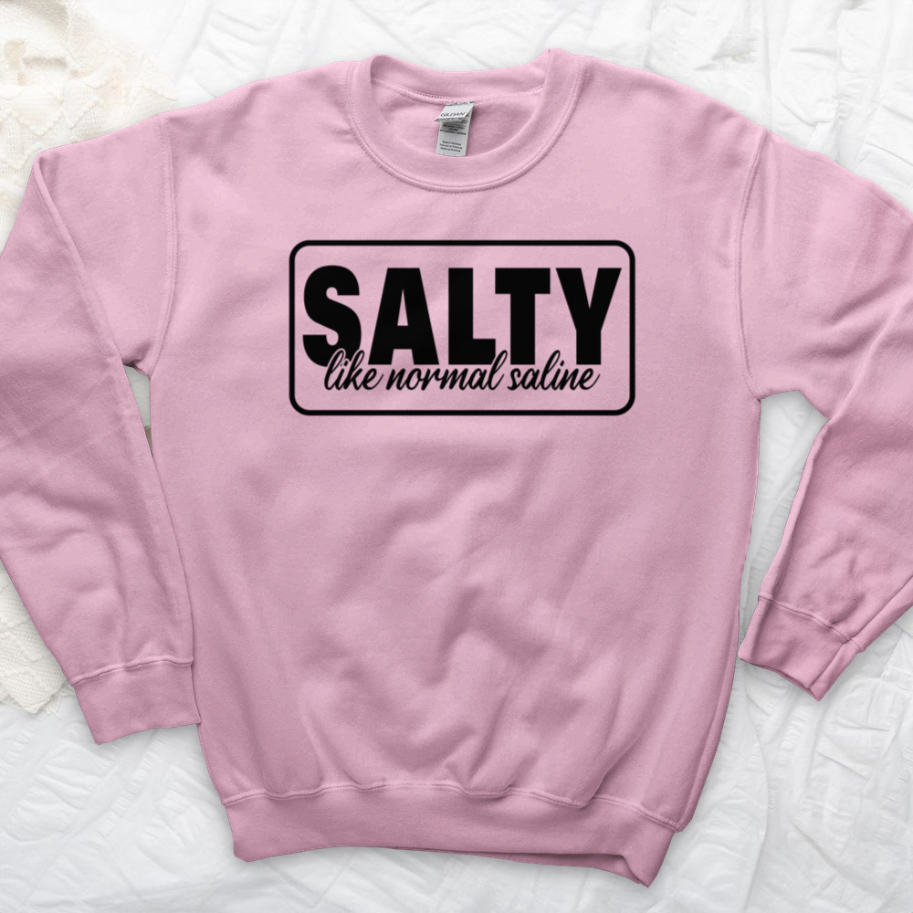 ''Salty Like Normal Saline'' Sweatshirt