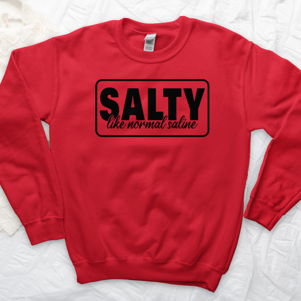 ''Salty Like Normal Saline'' Sweatshirt