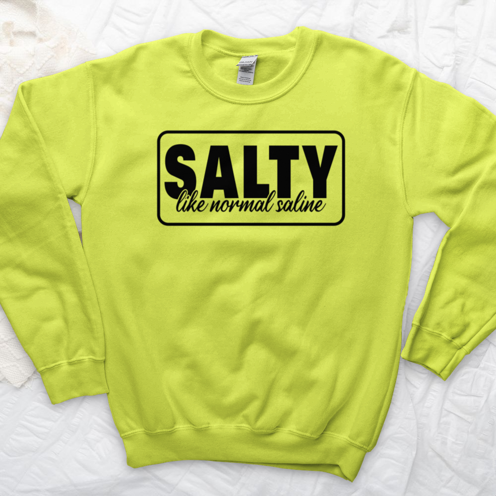 ''Salty Like Normal Saline'' Sweatshirt