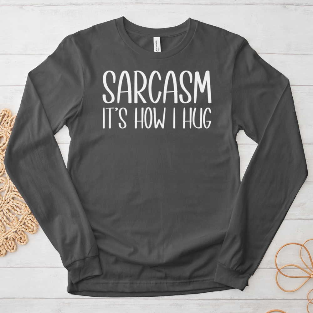 ''Sarcasm Hug'' Long Sleeve T-Shirt