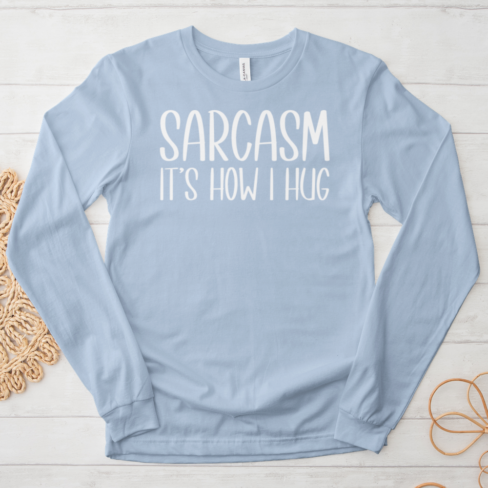 ''Sarcasm Hug'' Long Sleeve T-Shirt