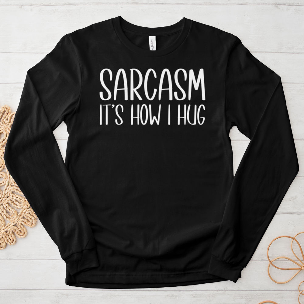 ''Sarcasm Hug'' Long Sleeve T-Shirt