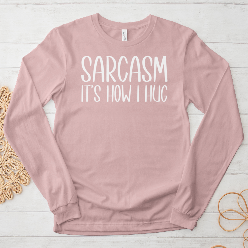 ''Sarcasm Hug'' Long Sleeve T-Shirt