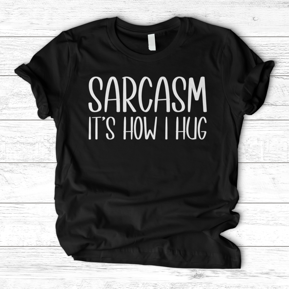 ''Sarcasm Hug'' T-Shirt