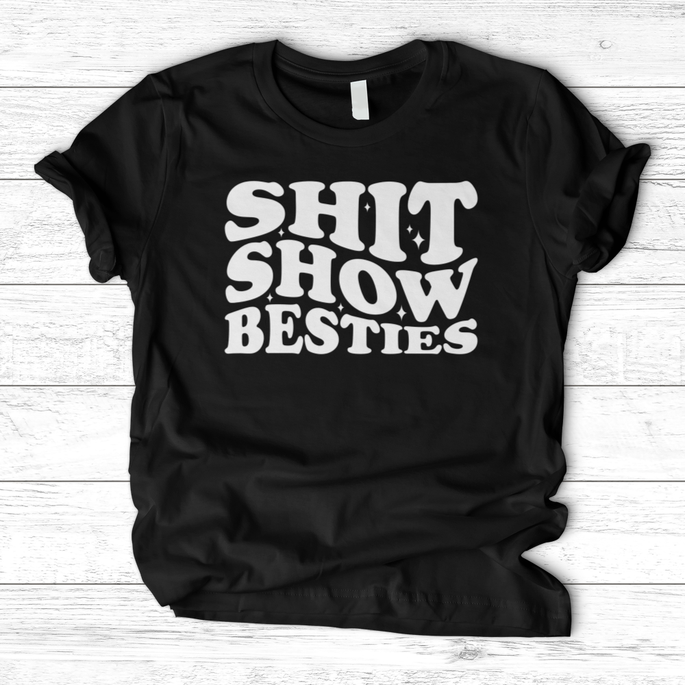 ''Shit Show Besties'' T-Shirt