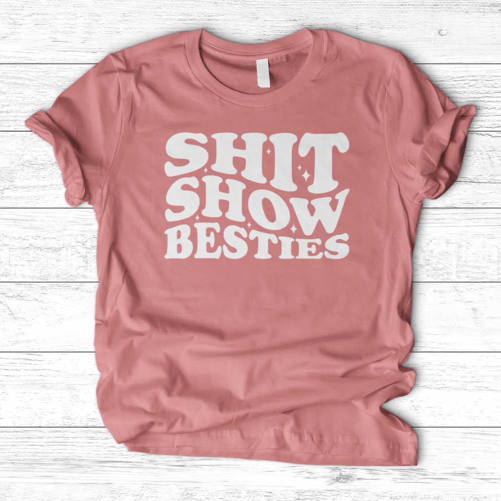 ''Shit Show Besties'' T-Shirt