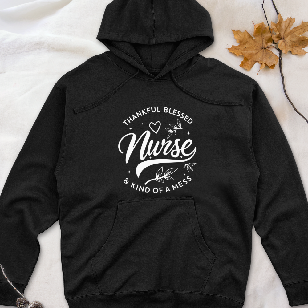 ''Thankful Blessed Nurse Kind of a Mess''  Hoodie