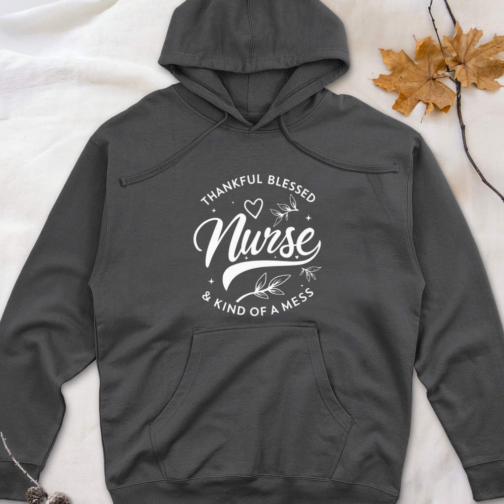 ''Thankful Blessed Nurse Kind of a Mess''  Hoodie