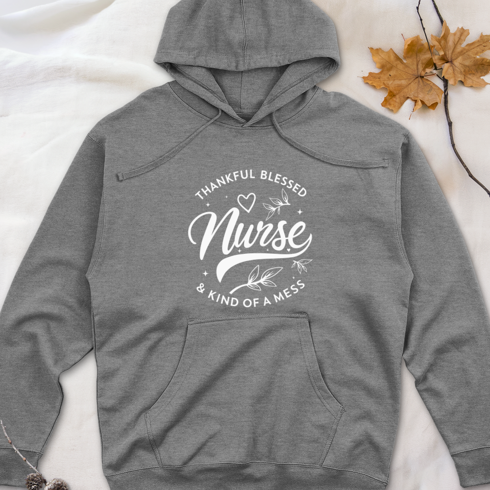 ''Thankful Blessed Nurse Kind of a Mess''  Hoodie