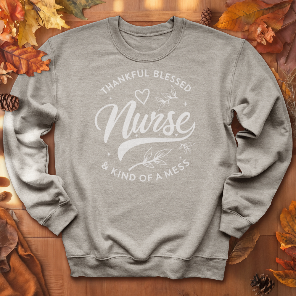 ''Thankful Blessed Nurse King of a Mess'' Sweatshirt