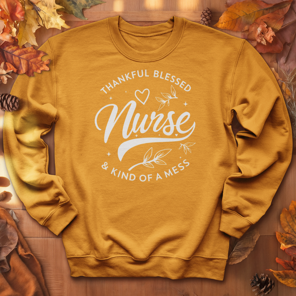 ''Thankful Blessed Nurse King of a Mess'' Sweatshirt