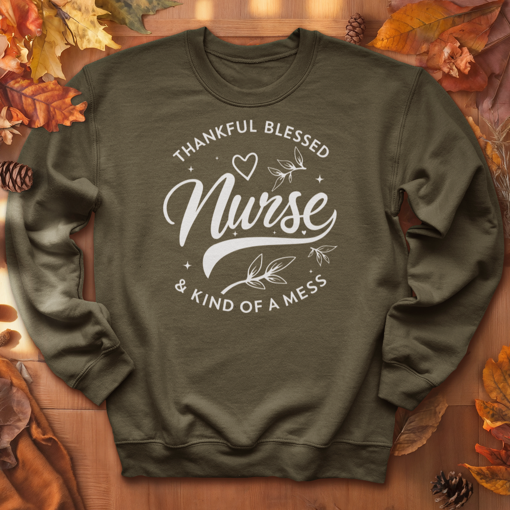 ''Thankful Blessed Nurse King of a Mess'' Sweatshirt