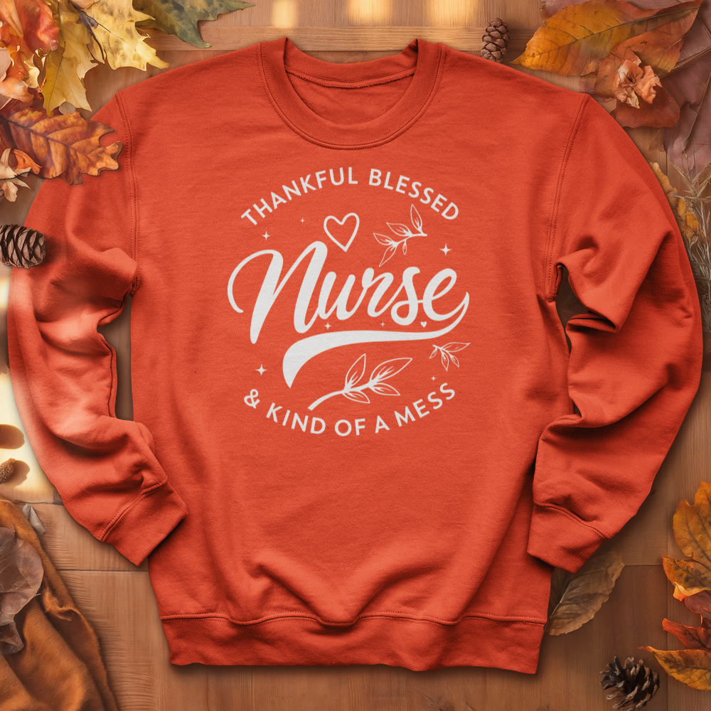 ''Thankful Blessed Nurse King of a Mess'' Sweatshirt