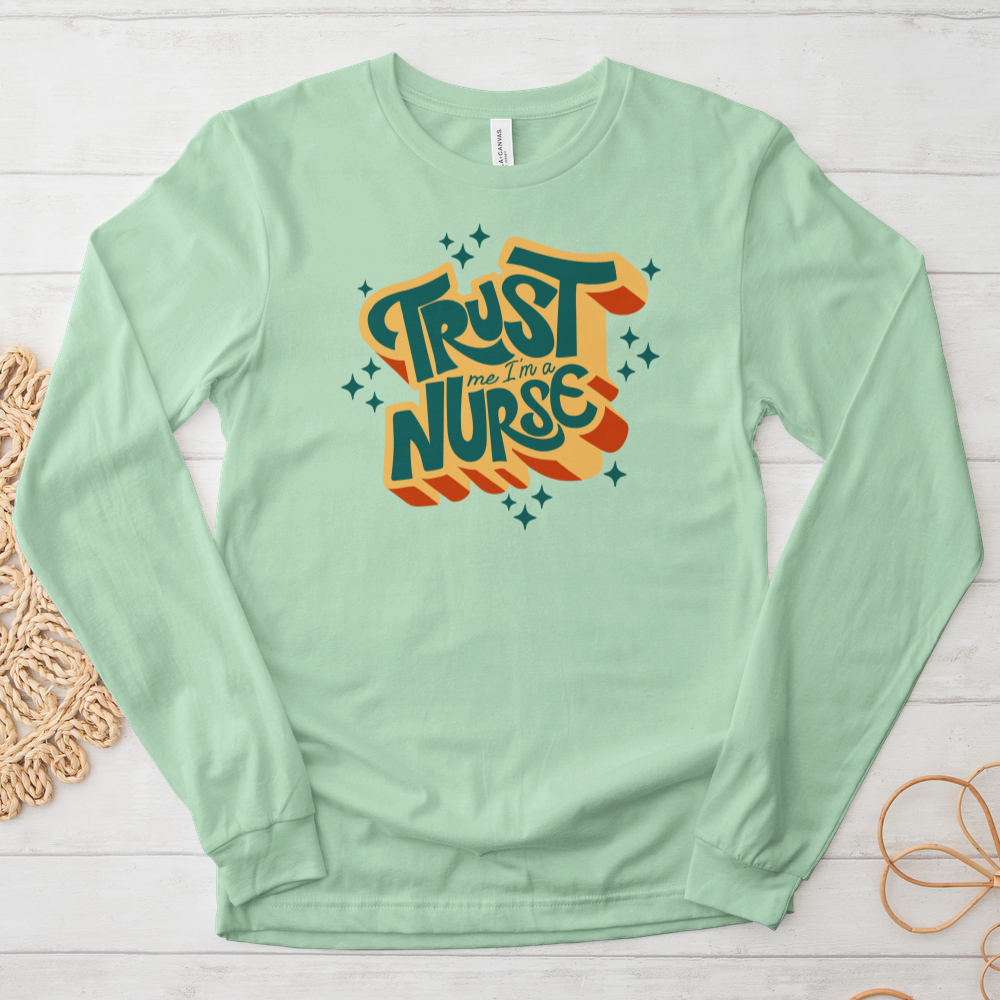 ''Trust Me I'm a Nurse'' Long Sleeve T-Shirt