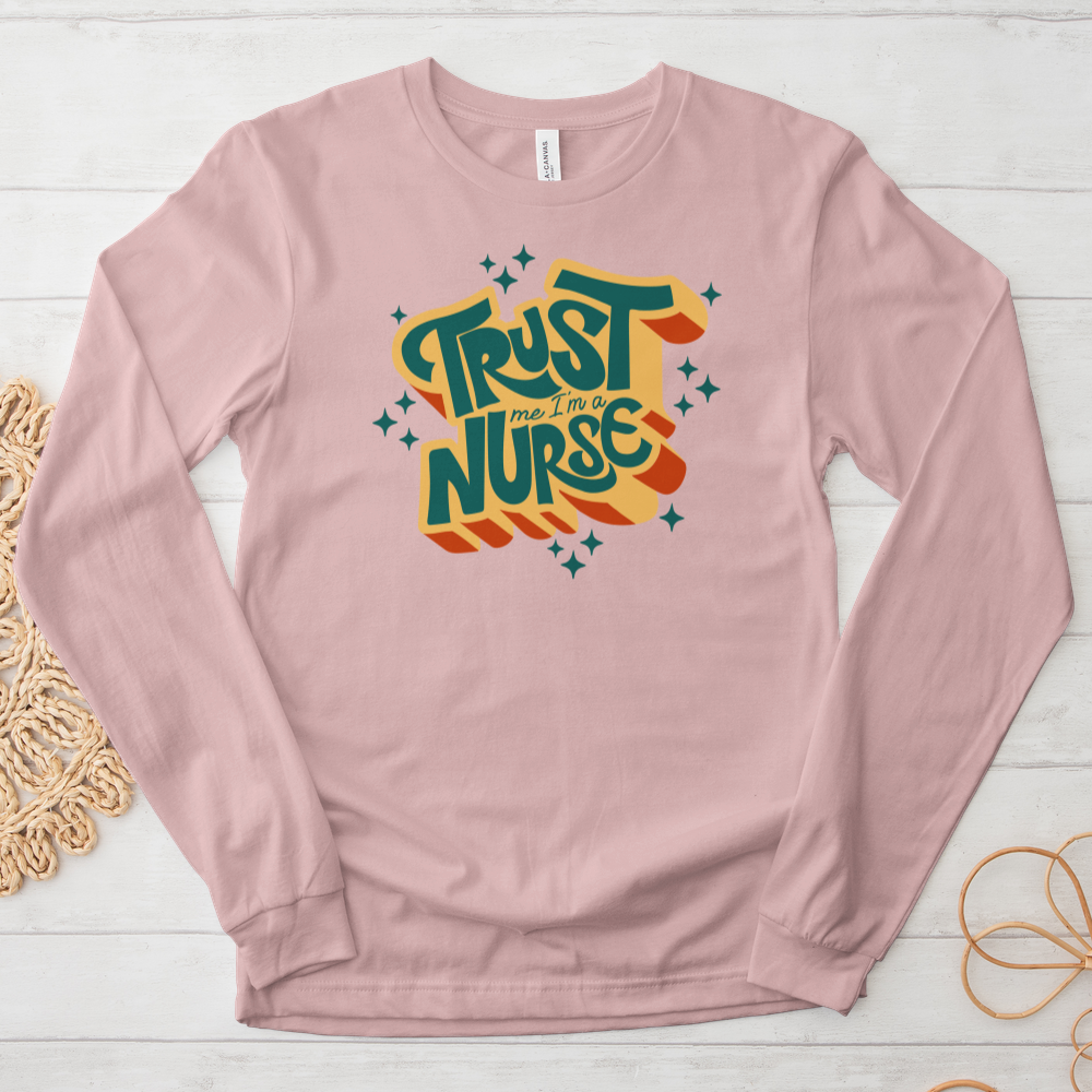 ''Trust Me I'm a Nurse'' Long Sleeve T-Shirt