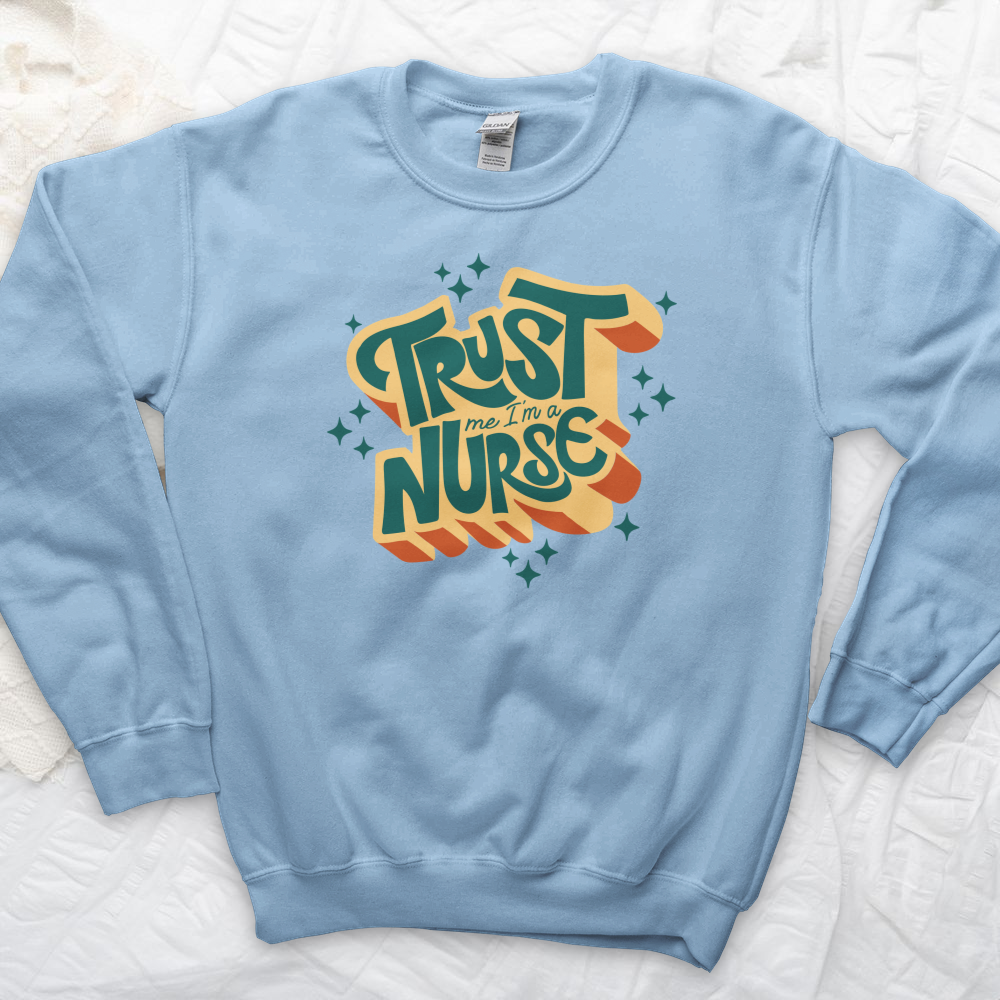 ''Trust Me I'm a Nurse'' Sweatshirt