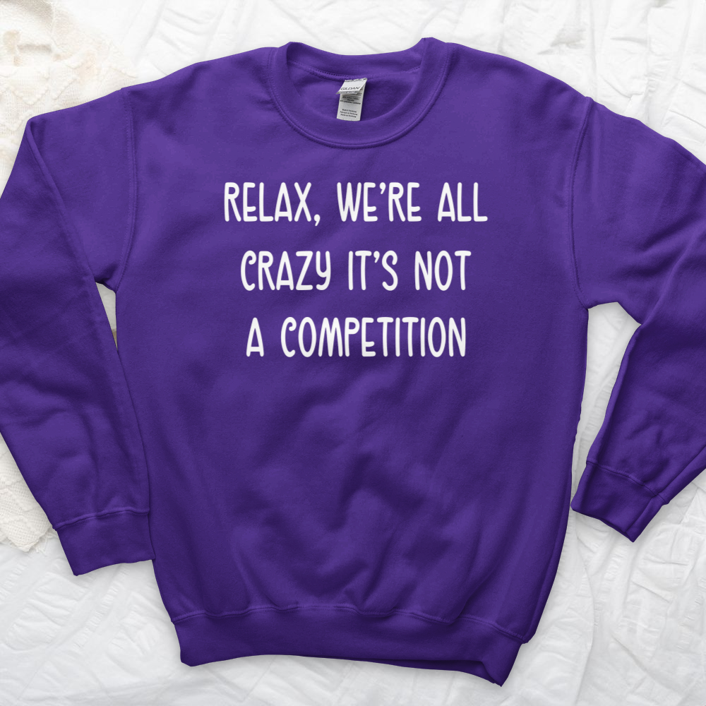 ''We're All Crazy'' Sweatshirt