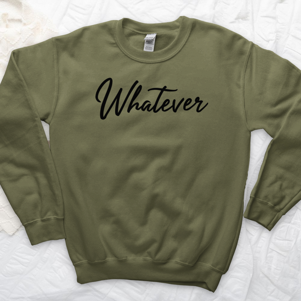 ''Whatever'' Sweatshirt