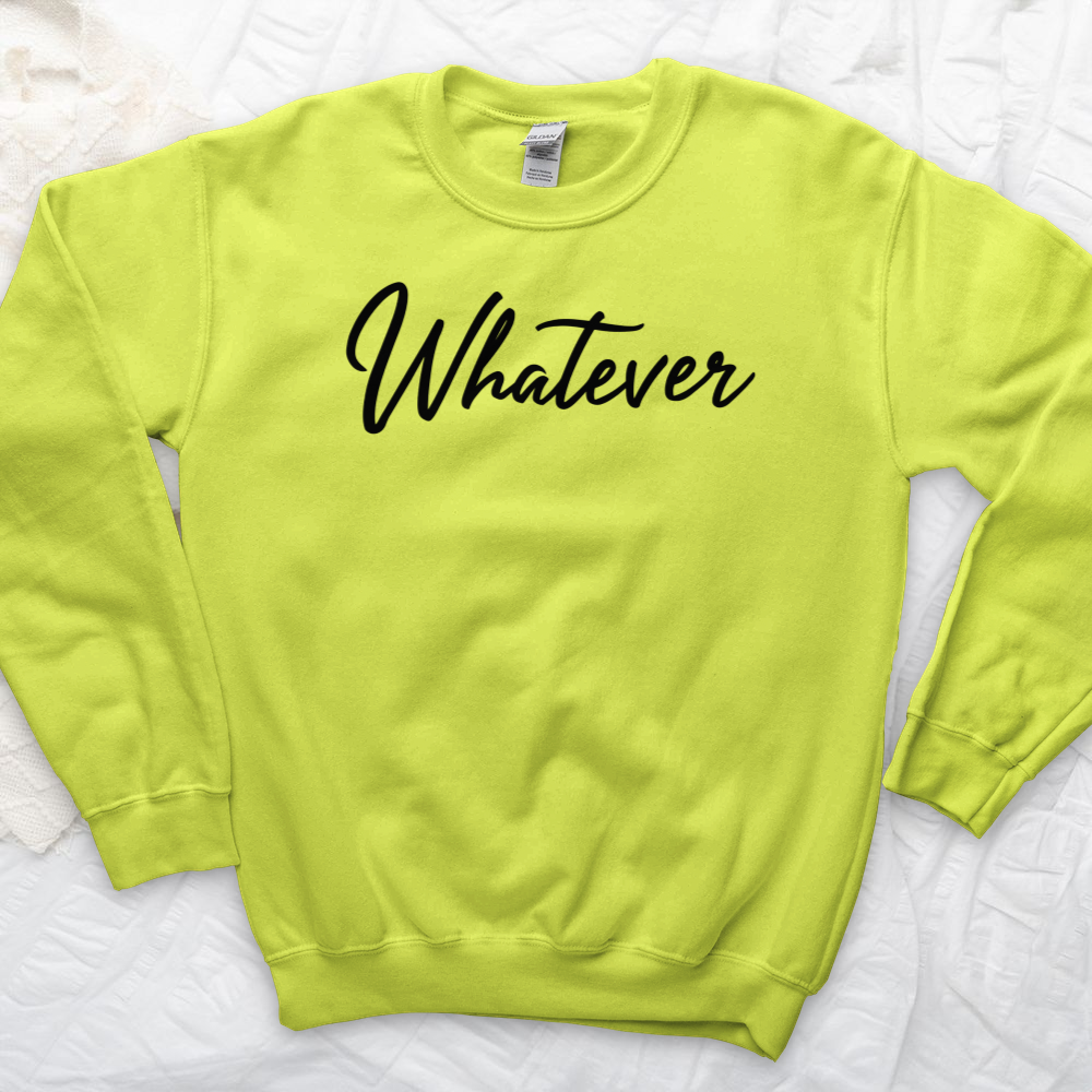 ''Whatever'' Sweatshirt