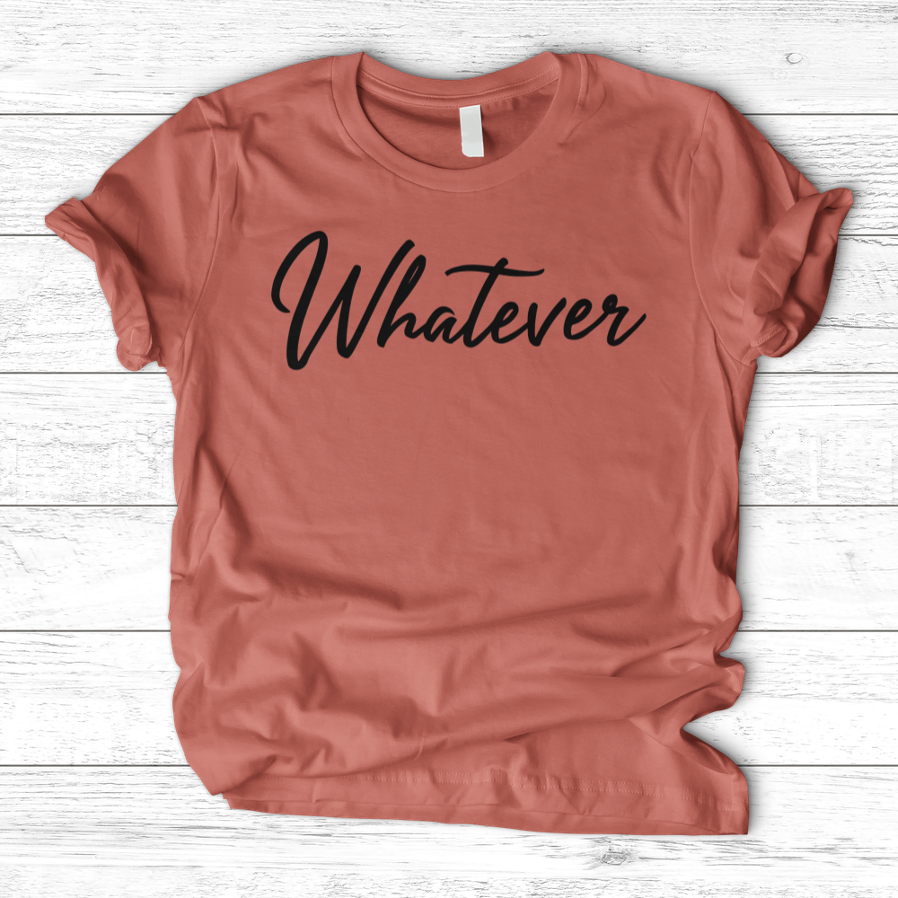 ''Whatever'' T-Shirt