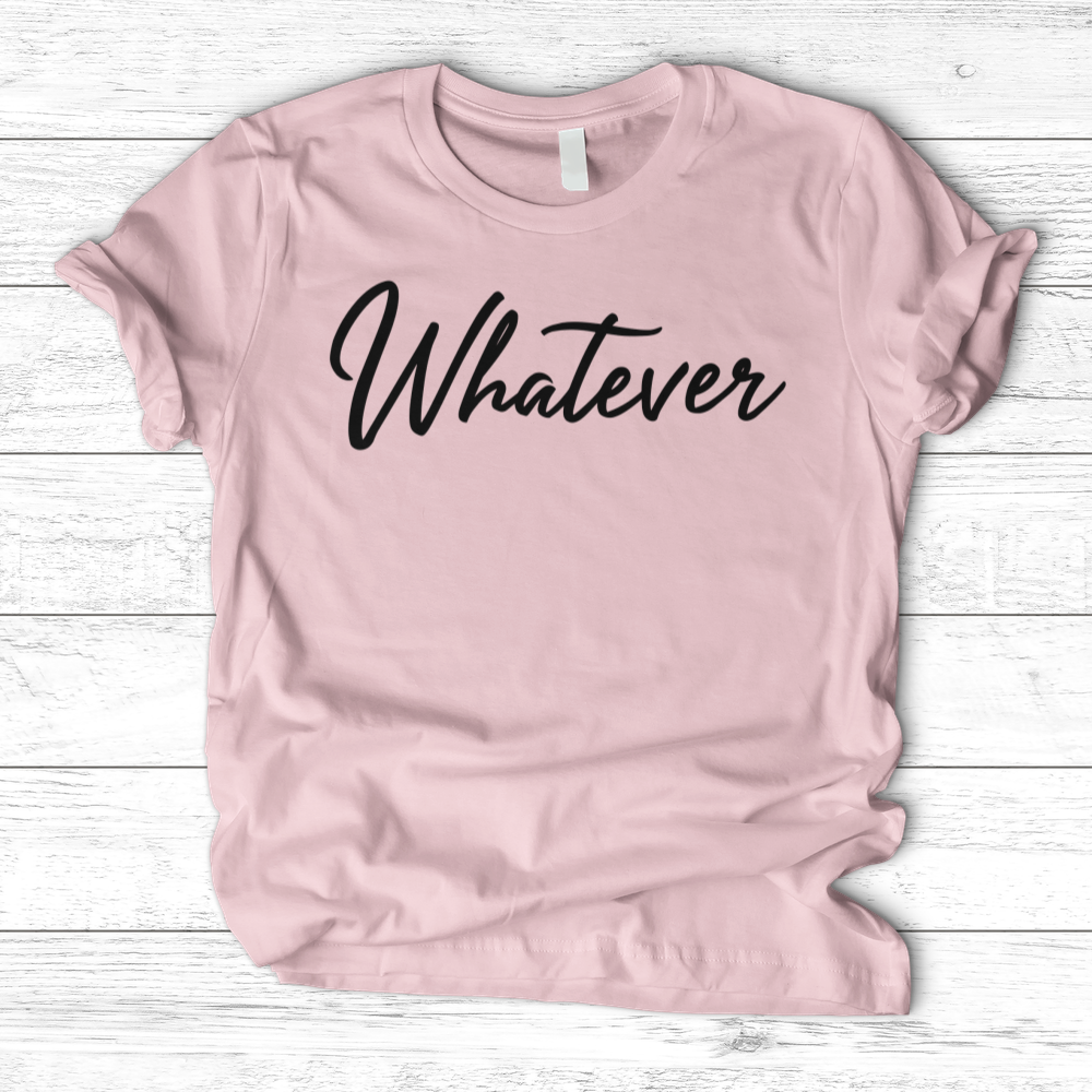 ''Whatever'' T-Shirt