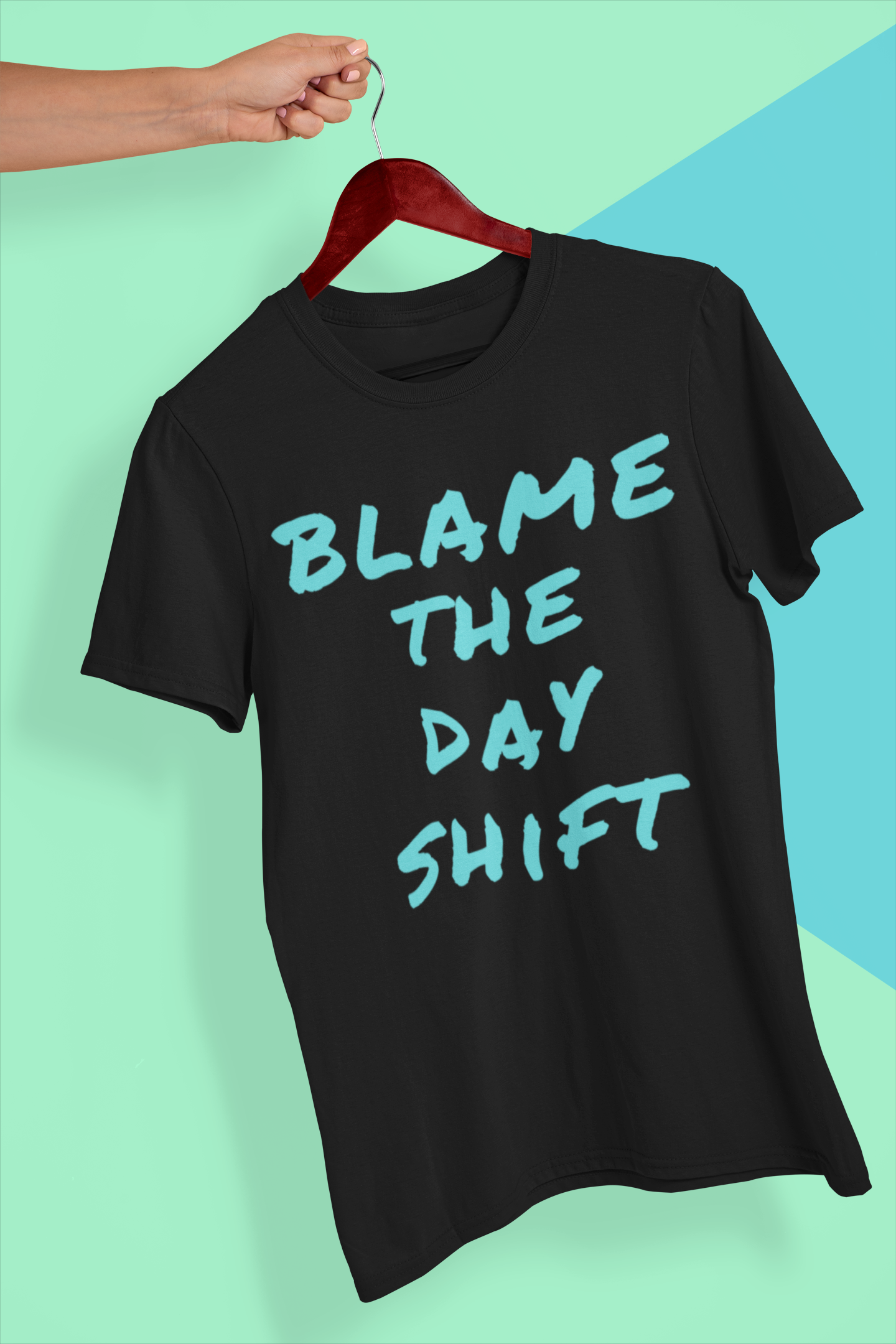 "Blame the Day Shift" T-Shirt