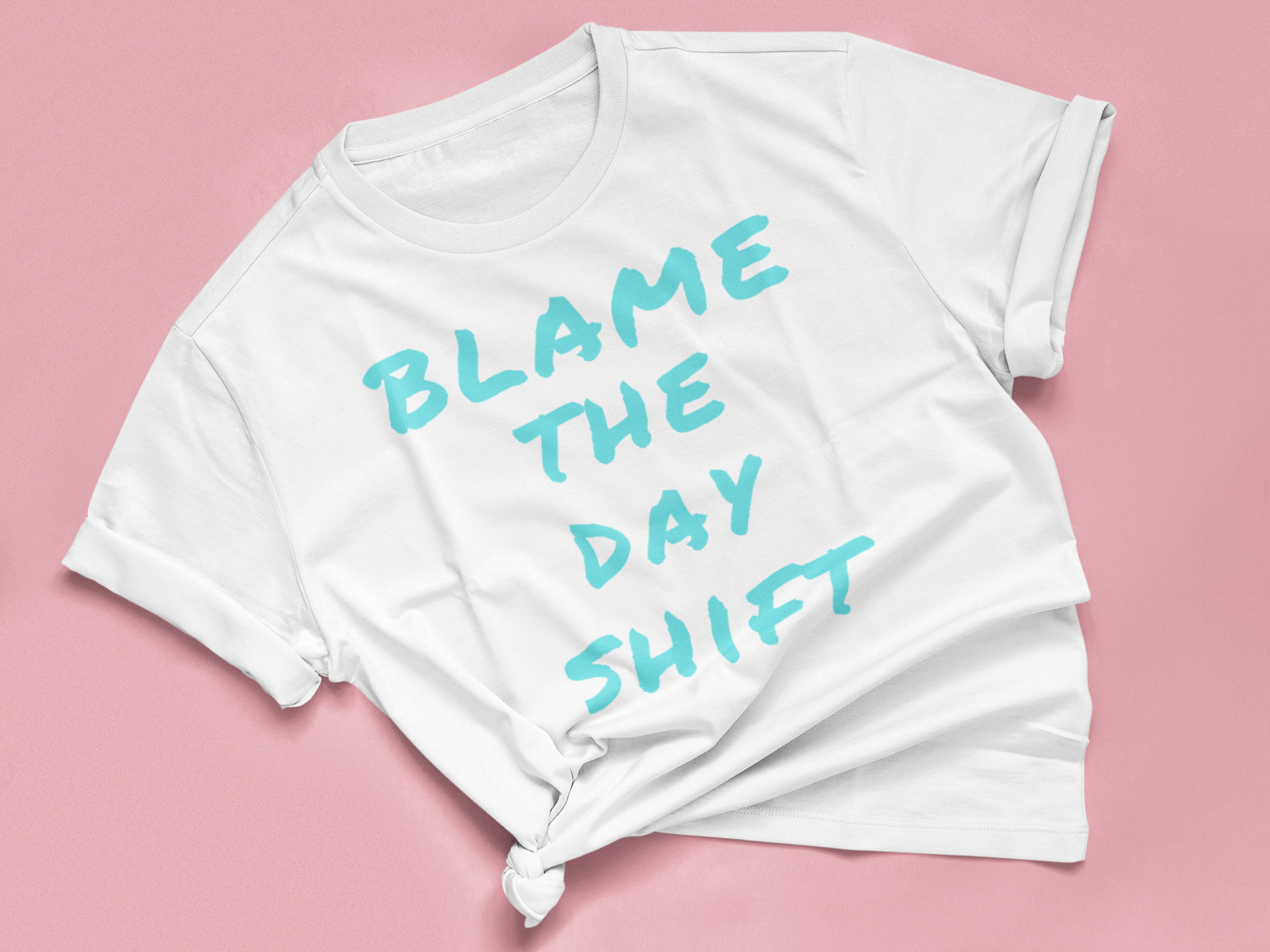 "Blame the Day Shift" T-Shirt